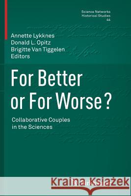 For Better or for Worse? Collaborative Couples in the Sciences Lykknes, Annette 9783034807500 Birkhauser