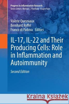 Il-17, Il-22 and Their Producing Cells: Role in Inflammation and Autoimmunity Quesniaux, Valérie 9783034807739 Springer