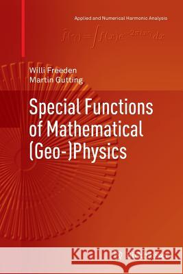 Special Functions of Mathematical (Geo-)Physics Willi Freeden Martin Gutting 9783034807746 Birkhauser