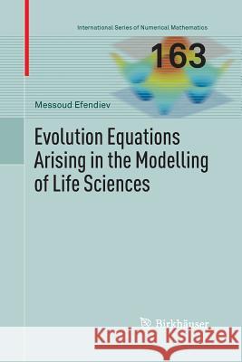 Evolution Equations Arising in the Modelling of Life Sciences Messoud Efendiev 9783034807807 Birkhauser