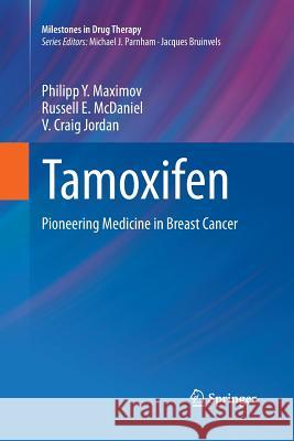 Tamoxifen: Pioneering Medicine in Breast Cancer Maximov, Philipp Y. 9783034807838 Springer