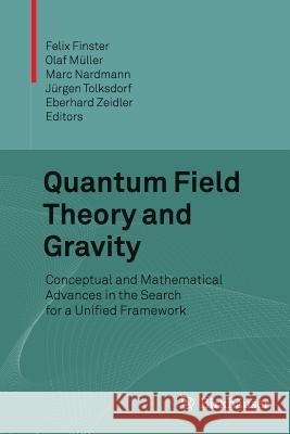 Quantum Field Theory and Gravity: Conceptual and Mathematical Advances in the Search for a Unified Framework Finster, Felix 9783034807920 Birkhauser