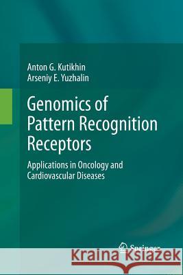 Genomics of Pattern Recognition Receptors: Applications in Oncology and Cardiovascular Diseases Kutikhin, Anton G. 9783034807944