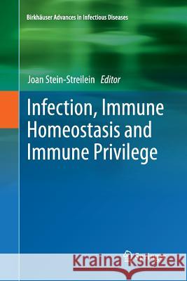 Infection, Immune Homeostasis and Immune Privilege Joan Stein-Streilein 9783034807975 Springer