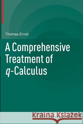 A Comprehensive Treatment of Q-Calculus Ernst, Thomas 9783034808064 Birkhauser