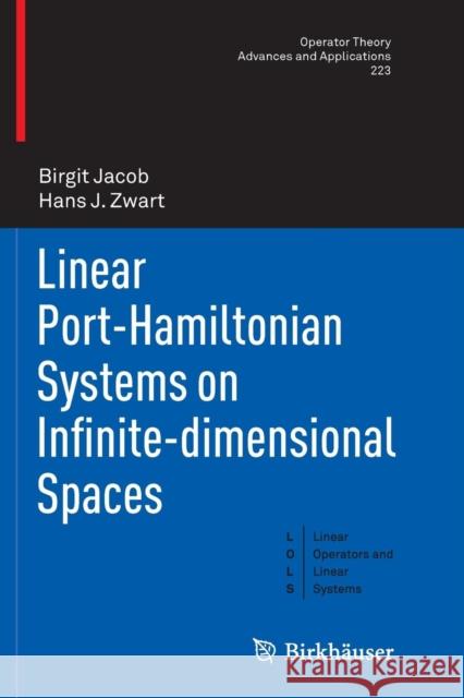 Linear Port-Hamiltonian Systems on Infinite-Dimensional Spaces Jacob, Birgit 9783034808118