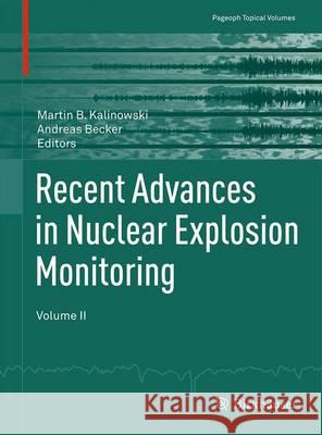 Recent Advances in Nuclear Explosion Monitoring: Volume II Kalinowski, Martin B. 9783034808187 Birkhauser