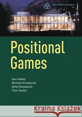 Positional Games Dan Hefetz Michael Krivelevich Milo Stojakovi 9783034808248