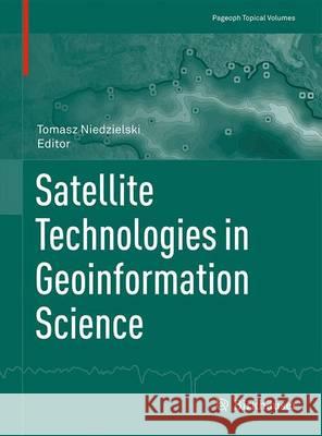 Satellite Technologies in Geoinformation Science Tomasz Niedzielski 9783034808491