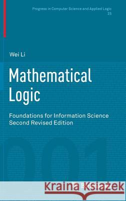 Mathematical Logic: Foundations for Information Science Li, Wei 9783034808613 Birkhauser
