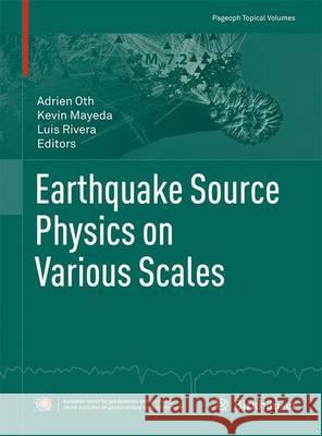 Earthquake Source Physics on Various Scales Adrien Oth Kevin Mayeda Luis Rivera 9783034808675 