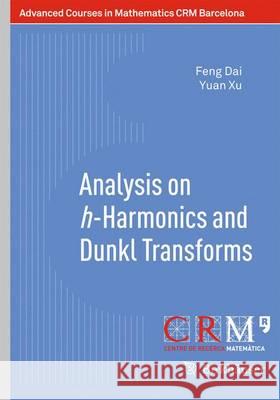 Analysis on H-Harmonics and Dunkl Transforms Dai, Feng 9783034808866 Birkhauser