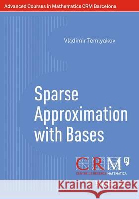 Sparse Approximation with Bases Vladimir Temlyakov 9783034808897