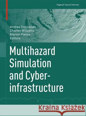 Multihazard Simulation and Cyberinfrastructure Andrea Donnellan Charles Williams Marlon Pierce 9783034809443 Birkhauser