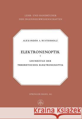 Elektronenoptik: Grundzüge Der Theoretischen Elektronenoptik Rusterholz, A. a. 9783034840132 Birkhauser