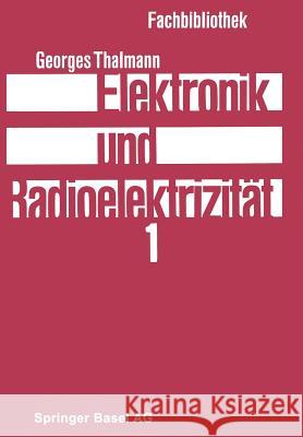 Elektronik Und Radioelektrizität Thalmann, Georges 9783034840552