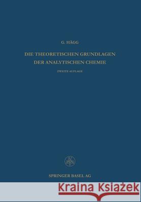 Die Theoretischen Grundlagen Der Analytischen Chemie Gunnar Hagg 9783034840798