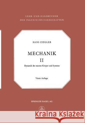 Mechanik: Dynamik Der Starren Körper Und Systeme Ziegler, Hans 9783034840828