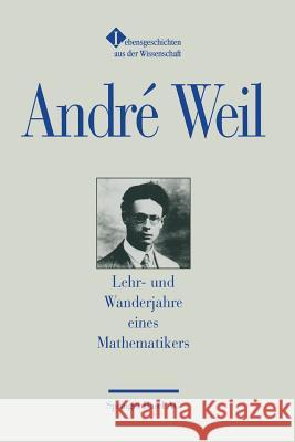 Lehr- Und Wanderjahre Eines Mathematikers: Aus Dem Französischen Von Theresia Übelhör Weil, André 9783034850483