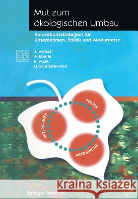 Mut Zum Ökologischen Umbau: Innovationsstrategien Für Unternehmen, Politik Und Akteurnetze Eberle, A. 9783034850568 Birkhauser