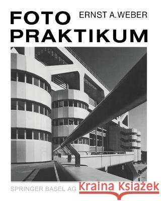 Fotopraktikum Ernst A. Weber 9783034850933 Birkhauser