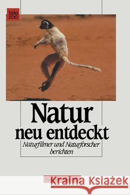 Natur Neu Entdeckt: Naturfilmer Und Naturforscher Berichten Schmitt 9783034852487