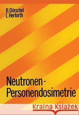 Neutronen-Personendosimetrie B. Dorschel Herforth 9783034852999 Birkhauser
