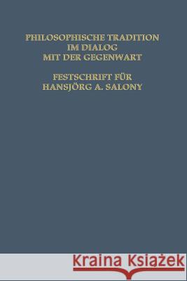 Philosophische Tradition Im Dialog Mit Der Gegenwart: Festschrift Für Hansjörg A. Salmony Cesana 9783034854245 Birkhauser