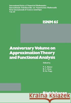 Anniversary Volume on Approximation Theory and Functional Analysis P. L. Butzer, R. L. Stens, B. Sz.-Nagy 9783034854344 Birkhauser Verlag AG