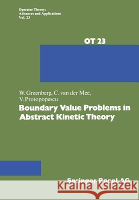 Boundary Value Problems in Abstract Kinetic Theory W. Greenberg 9783034854801