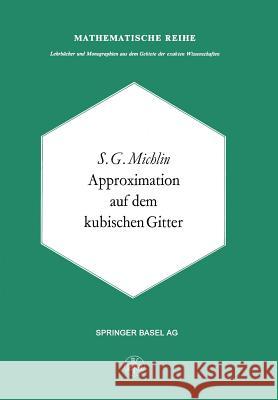 Approximation Auf Dem Kubischen Gitter Michlin, S. G. 9783034855006 Birkhauser