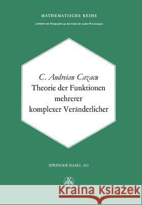 Theorie Der Funktionen Mehrerer Komplexer Veränderlicher Cazacu, C. 9783034855389 Birkhauser