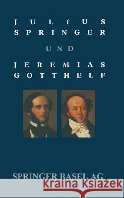 Julius Springer Und Jeremias Gotthelf: Dokumentation Einer Schwierigen Beziehung Holl 9783034857314