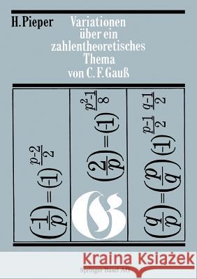 Variationen über ein zahlentheoretisches Thema von Carl Friedrich Gauss H. Pieper 9783034857635 Springer Basel