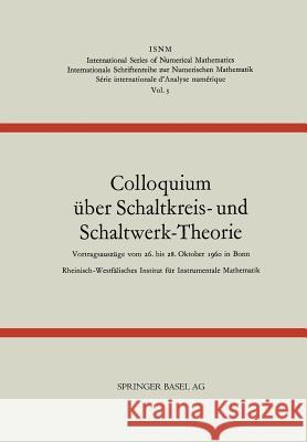 Colloquium Über Schaltkreis- Und Schaltwerk-Theorie Rheinisch-Westfälisches Institut Für Ins 9783034857710 Birkhauser