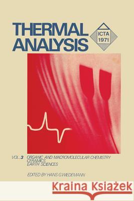 Thermal Analysis: Volume 3: Organic and Macromolecular Chemistry, Ceramics, Earth Science Wiedemann 9783034857772