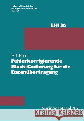 Fehlerkorrigierende Block-Codierung Für Die Datenübertragung Furrer, F. J. 9783034858199 Birkhauser