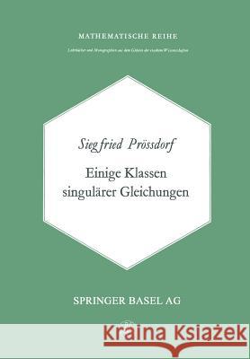 Einige Klassen Singulärer Gleichungen S. Prössdorf 9783034858281 Springer Basel