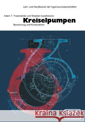 Kreiselpumpen: Berechnung Und Konstruktion Troskolanski, A. T. 9783034859080 Birkhauser