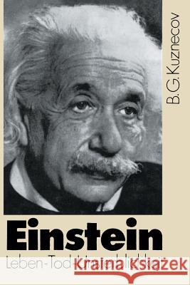 Einstein: Leben — Tod — Unsterblichkeit B. Kuznecov 9783034859325 Springer Basel