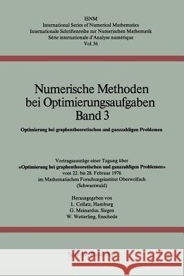 Numerische Methoden Bei Optimierungsaufgaben Band 3: Optimierung Bei Graphentheoretischen Und Ganzzahligen Problemen Collatz, L. 9783034859370 Birkhauser