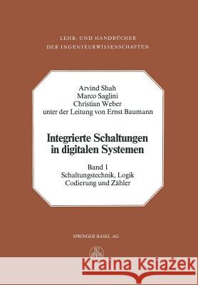 Integrierte Schaltungen in Digitalen Systemen: Band 1: Schaltungstechnik, Logik, Codierung Und Zähler Shah, A. 9783034859394 Birkhauser