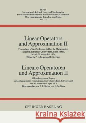 Linear Operators and Approximation II / Lineare Operatoren Und Approximation II: Proceedings of the Conference Held at the Oberwolfach Mathematical Re Butzer 9783034859929