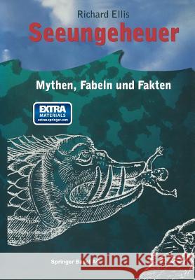 Seeungeheuer: Mythen, Fabeln Und Fakten Ellis, Richard 9783034860833