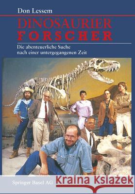 Dinosaurierforscher: Die Abenteuerliche Suche Nach Einer Untergegangenen Zeit Lessem, Don 9783034861786 Birkhauser