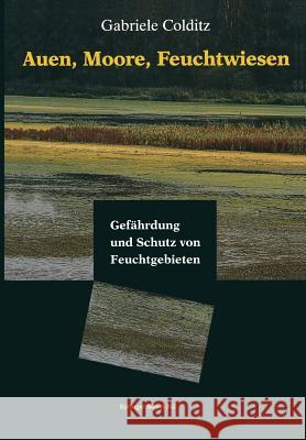 Auen, Moore, Feuchtwiesen: Gefährdung Und Schutz Von Feuchtgebieten Colditz, Gabriele 9783034861960 Birkhauser
