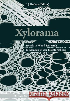 Xylorama: Trends in Wood Research / Tendenzen in Der Holzforschung Kucera 9783034862509