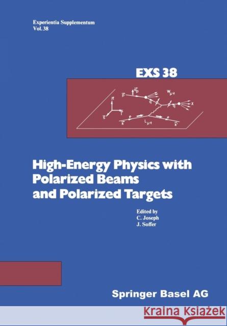 High-Energy Physics with Polarized Beams and Polarized Targets: Proceedings of the 1980 International Symposium, Lausanne, September 25 - October 1, 1 Joseph 9783034863025