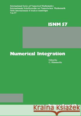 Numerical Integration: Proceedings of the Conference Held at the Mathematisches Forschungsinstitut Oberwolfach, October 4-10, 1981 Hämmerlin 9783034863094