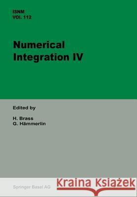 Numerical Integration IV: Proceedings of the Conference at the Mathematical Research Institute, Oberwolfach, November 8-14, 1992 Brass 9783034863407